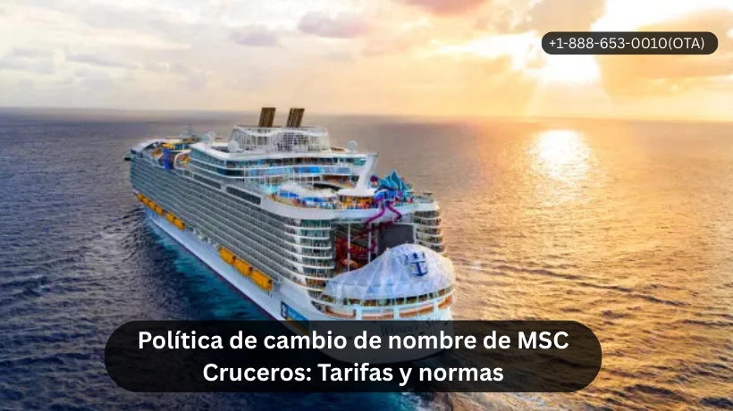 Política de cambio de nombre de MSC Cruceros: Tarifas y normas